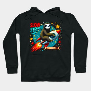 Slow And Steady Eventually Sloth Funny Saying Gift Hoodie